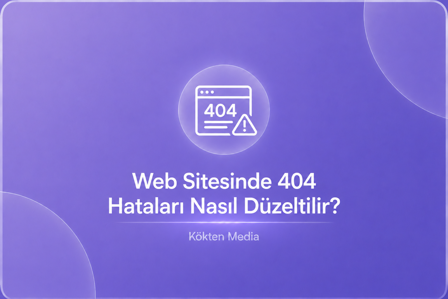 Web Sitesinde 404 Hataları Nasıl Düzeltilir?